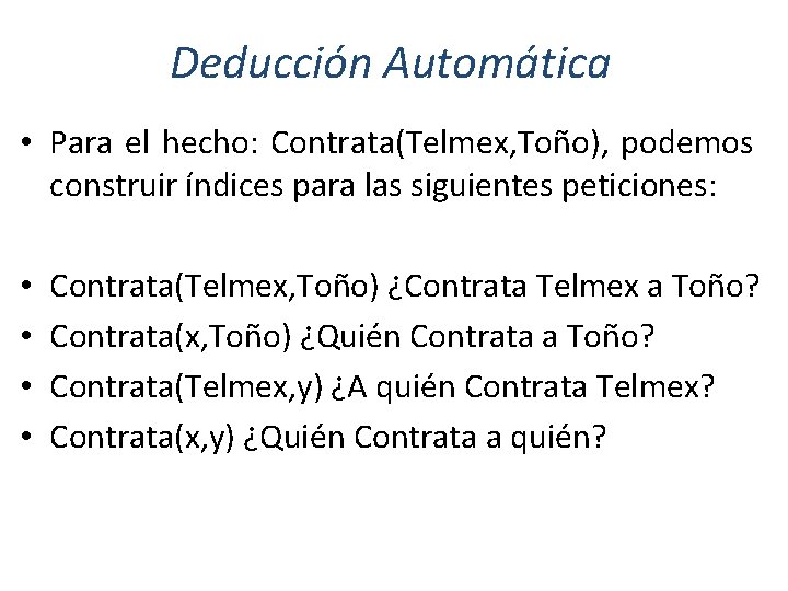 Deducción Automática • Para el hecho: Contrata(Telmex, Toño), podemos construir índices para las siguientes