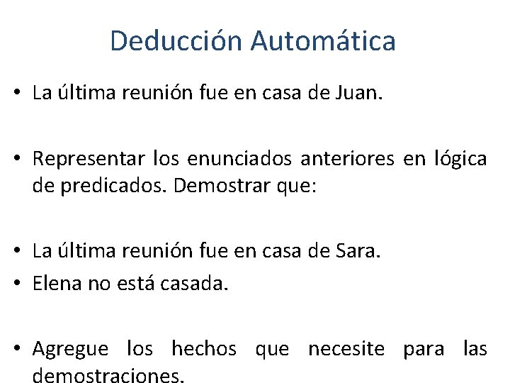 Deducción Automática • La última reunión fue en casa de Juan. • Representar los