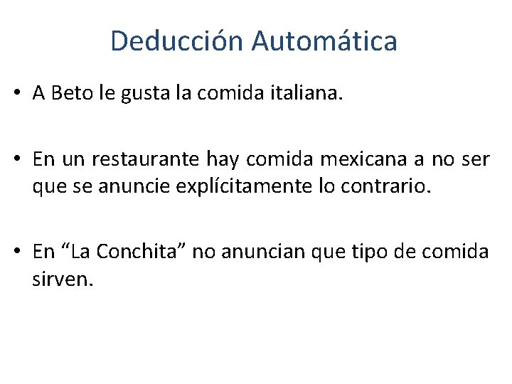 Deducción Automática • A Beto le gusta la comida italiana. • En un restaurante