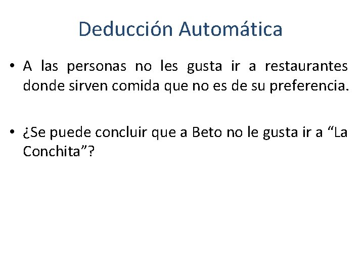 Deducción Automática • A las personas no les gusta ir a restaurantes donde sirven