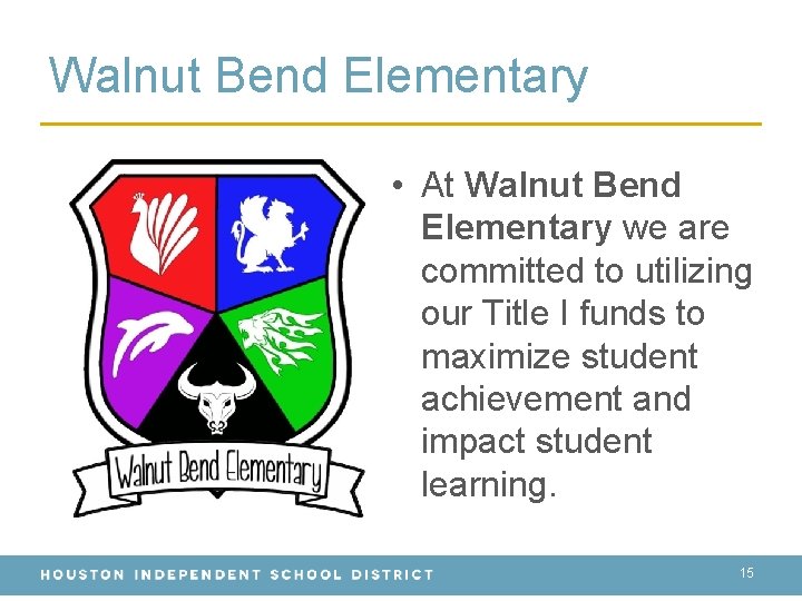 Walnut Bend Elementary • At Walnut Bend Elementary we are committed to utilizing our