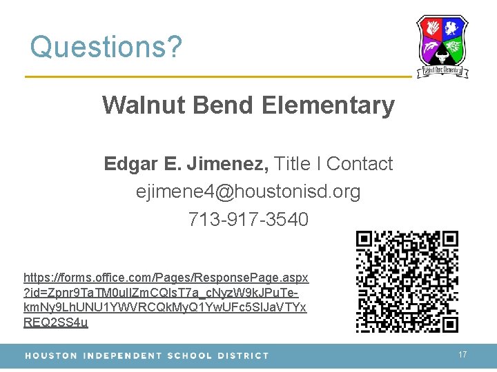 Questions? Walnut Bend Elementary Edgar E. Jimenez, Title I Contact ejimene 4@houstonisd. org 713