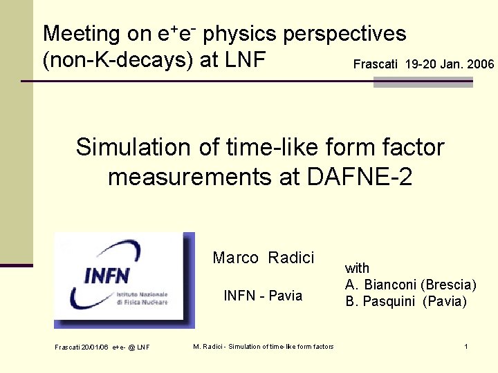 Meeting on e+e- physics perspectives (non-K-decays) at LNF Frascati 19 -20 Jan. 2006 Simulation