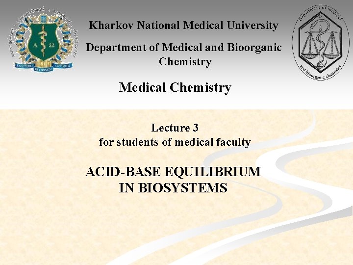 Kharkov National Medical University Department of Medical and Bioorganic Chemistry Medical Chemistry Lecture 3