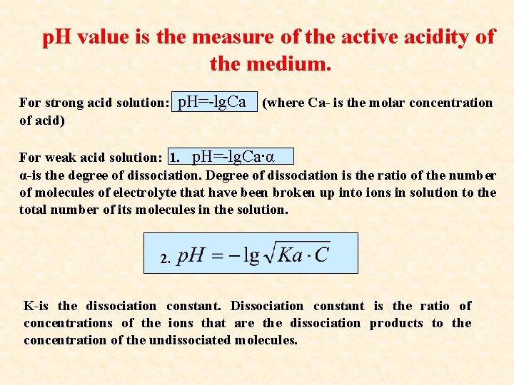p. H value is the measure of the active acidity of the medium. For