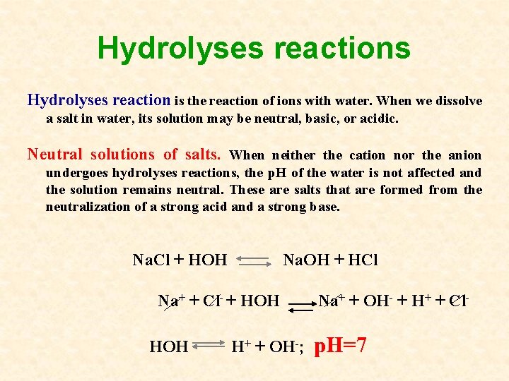 Hydrolyses reactions Hydrolyses reaction is the reaction of ions with water. When we dissolve