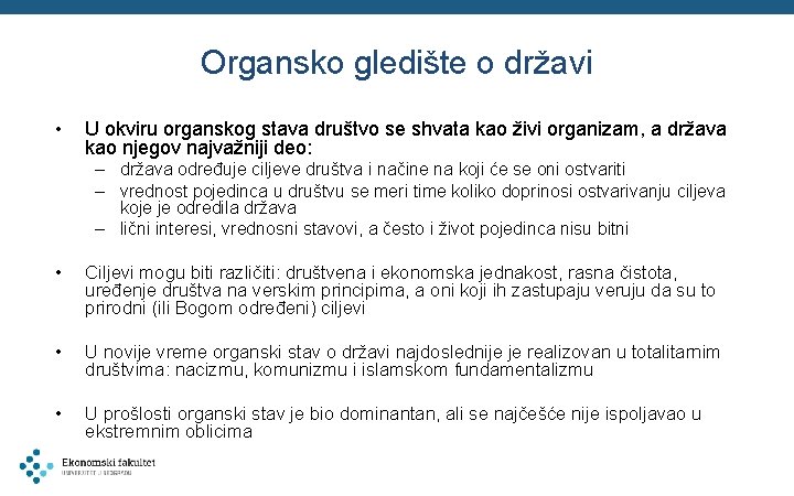 Organsko gledište o državi • U okviru organskog stava društvo se shvata kao živi