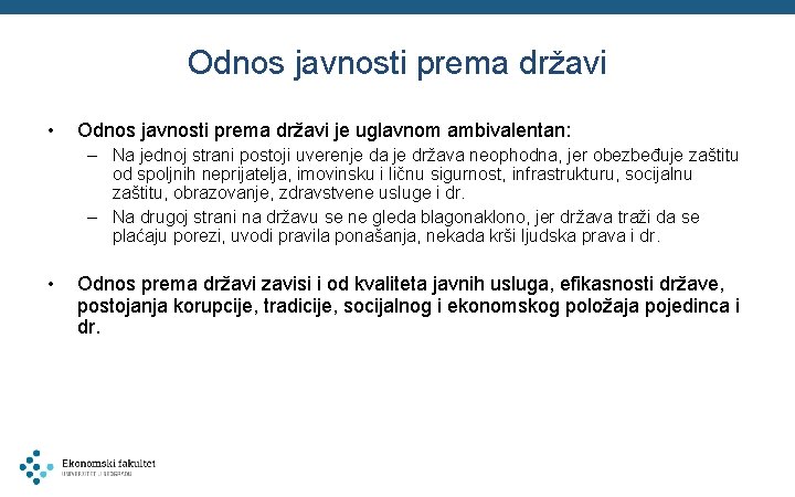 Odnos javnosti prema državi • Odnos javnosti prema državi je uglavnom ambivalentan: – Na