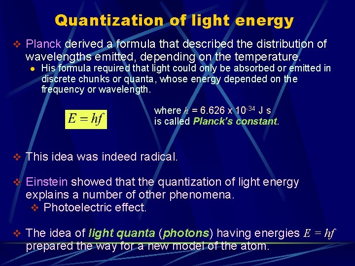 Quantization of light energy v Planck derived a formula that described the distribution of Quantization of light energy v Planck derived a formula that described the distribution of