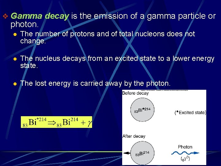 v Gamma decay is the emission of a gamma particle or photon. l The v Gamma decay is the emission of a gamma particle or photon. l The
