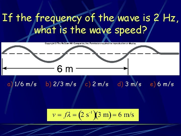 If the frequency of the wave is 2 Hz, what is the wave speed? If the frequency of the wave is 2 Hz, what is the wave speed?