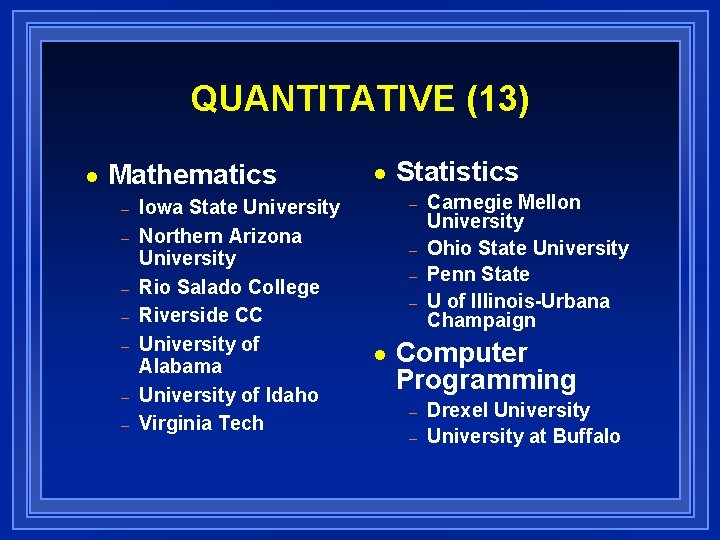 QUANTITATIVE (13) n Mathematics – – – – Iowa State University Northern Arizona University