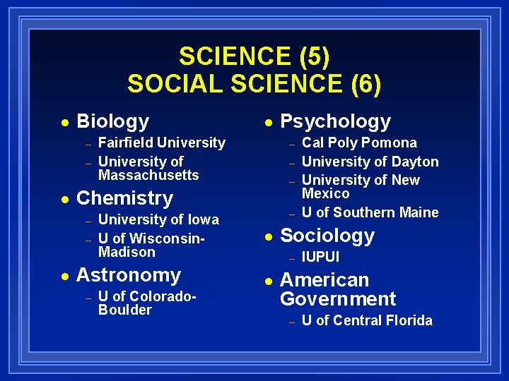 SCIENCE (5) SOCIAL SCIENCE (6) n Biology – – n Fairfield University of Massachusetts