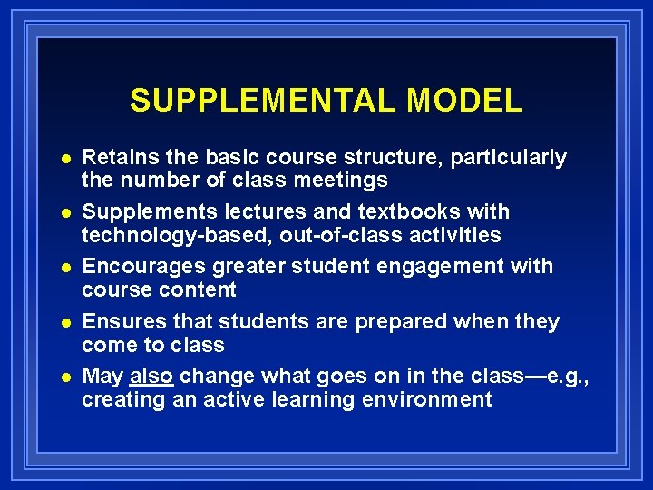 SUPPLEMENTAL MODEL n n n Retains the basic course structure, particularly the number of
