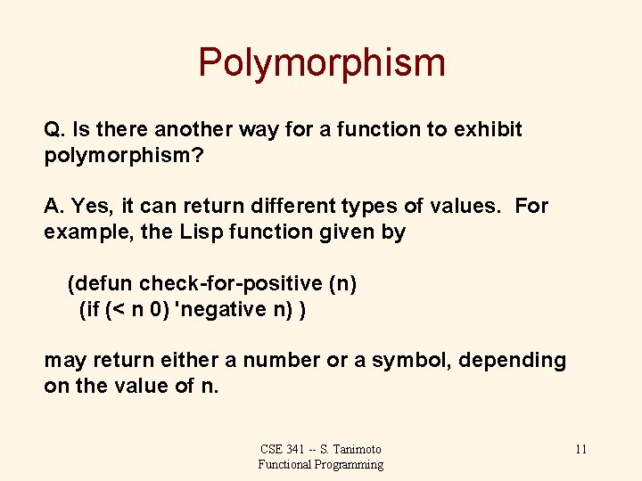 Polymorphism Q. Is there another way for a function to exhibit polymorphism? A. Yes,