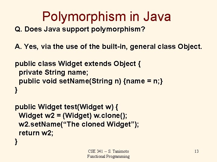 Polymorphism in Java Q. Does Java support polymorphism? A. Yes, via the use of