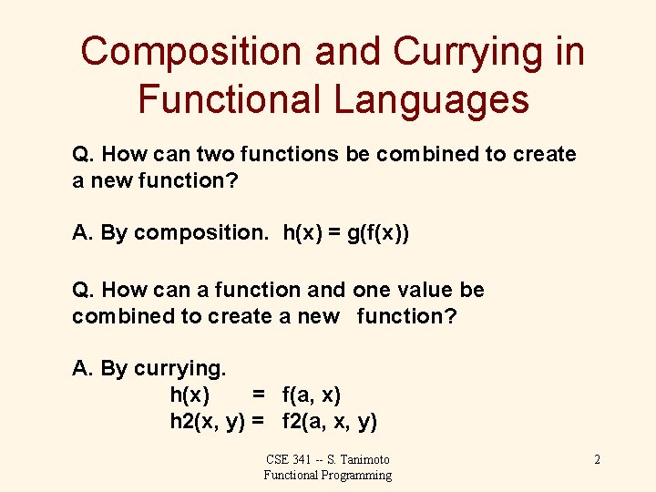 Composition and Currying in Functional Languages Q. How can two functions be combined to