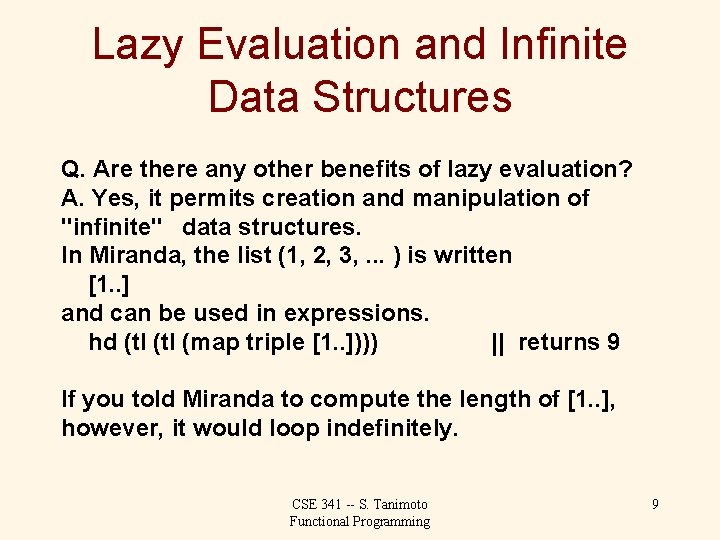 Lazy Evaluation and Infinite Data Structures Q. Are there any other benefits of lazy