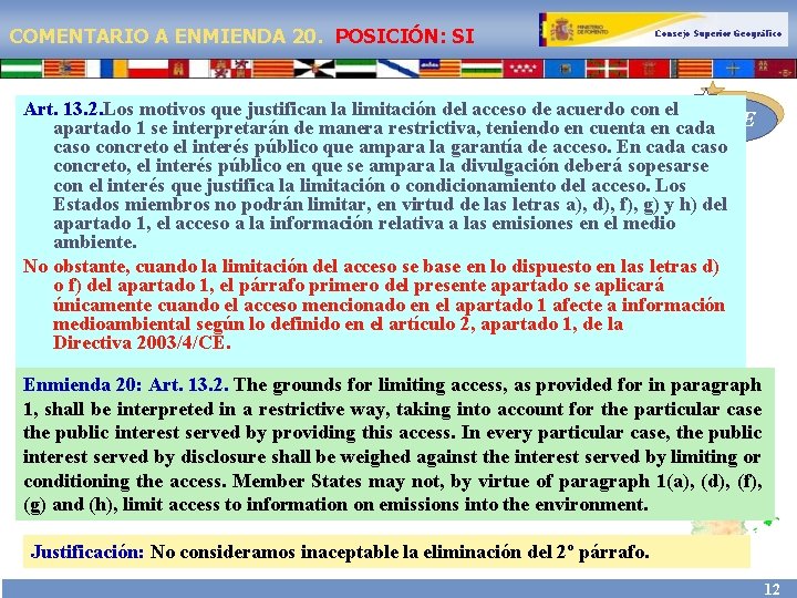 COMENTARIO A ENMIENDA 20. POSICIÓN: SI Consejo Superior Geográfico Art. 13. 2. Los motivos
