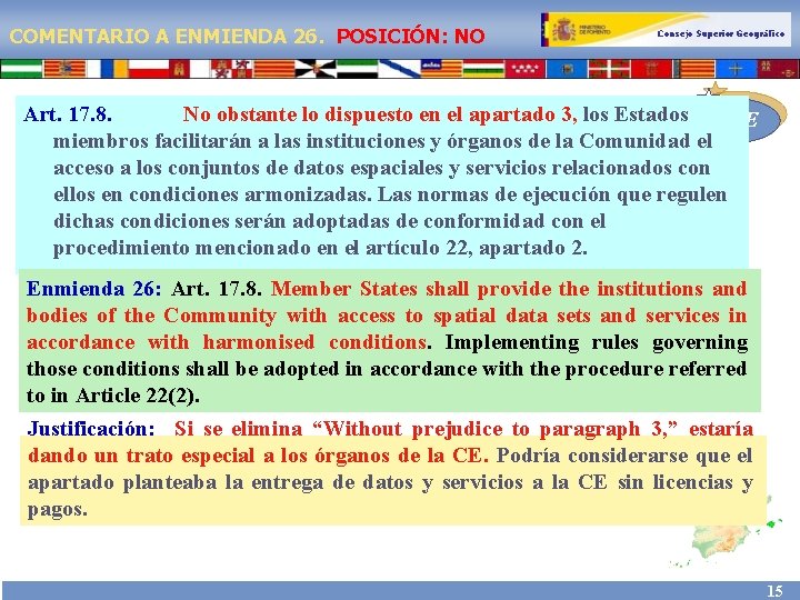 COMENTARIO A ENMIENDA 26. POSICIÓN: NO Consejo Superior Geográfico Art. 17. 8. No obstante