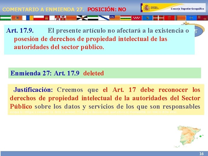 COMENTARIO A ENMIENDA 27. POSICIÓN: NO Consejo Superior Geográfico Art. 17. 9. El presente