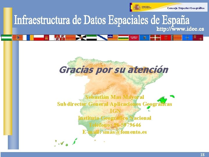 Consejo Superior Geográfico Gracias por su atención Sebastián Mas Mayoral Subdirector General Aplicaciones Geográficas