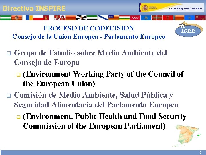 Directiva INSPIRE PROCESO DE CODECISION Consejo de la Unión Europea - Parlamento Europeo q