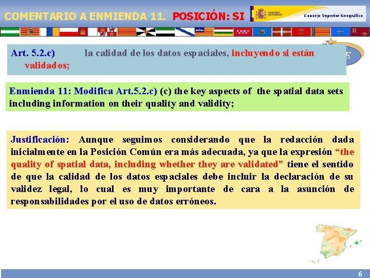 COMENTARIO A ENMIENDA 11. POSICIÓN: SI Art. 5. 2. c) validados; Consejo Superior Geográfico