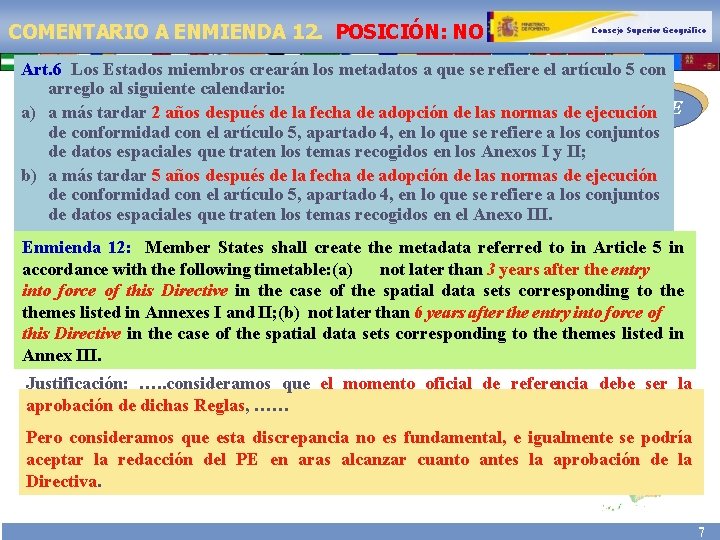 COMENTARIO A ENMIENDA 12. POSICIÓN: NO Consejo Superior Geográfico Art. 6 Los Estados miembros