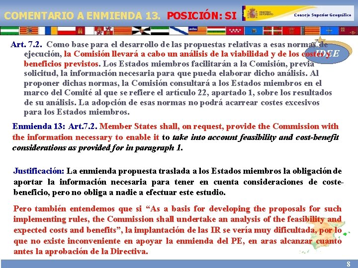 COMENTARIO A ENMIENDA 13. POSICIÓN: SI Consejo Superior Geográfico Art. 7. 2. Como base