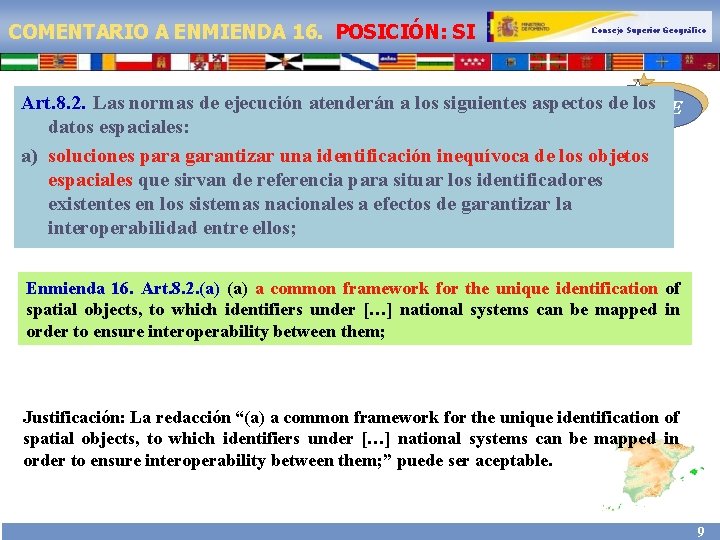 COMENTARIO A ENMIENDA 16. POSICIÓN: SI Consejo Superior Geográfico Art. 8. 2. Las normas