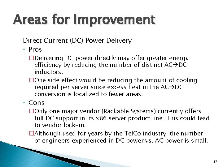 Areas for Improvement Direct Current (DC) Power Delivery ◦ Pros �Delivering DC power directly