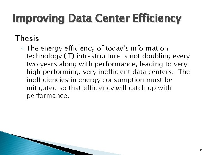Improving Data Center Efficiency Thesis ◦ The energy efficiency of today’s information technology (IT)