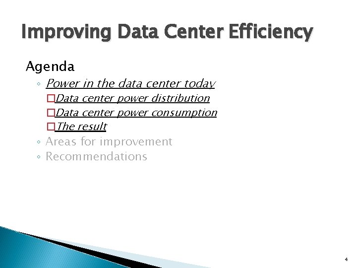 Improving Data Center Efficiency Agenda ◦ Power in the data center today �Data center