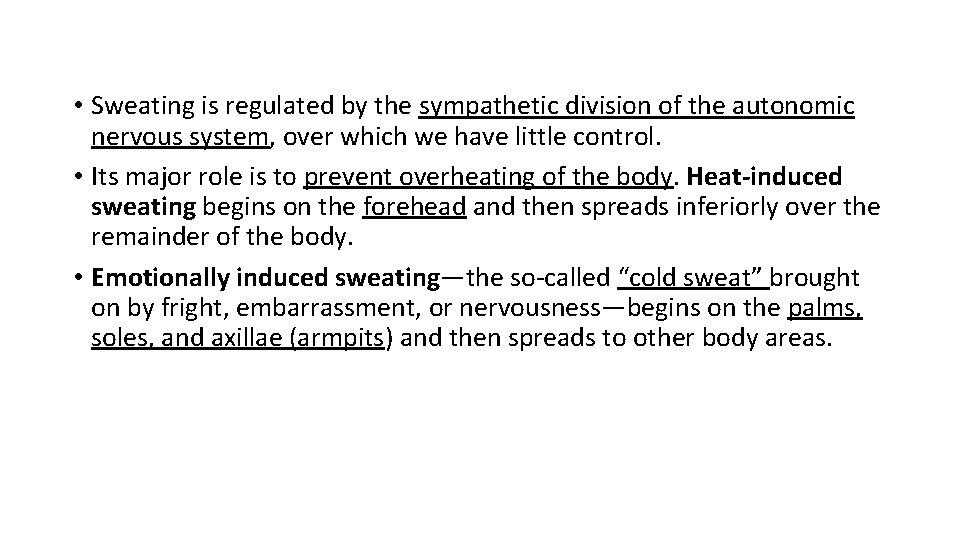  • Sweating is regulated by the sympathetic division of the autonomic nervous system,