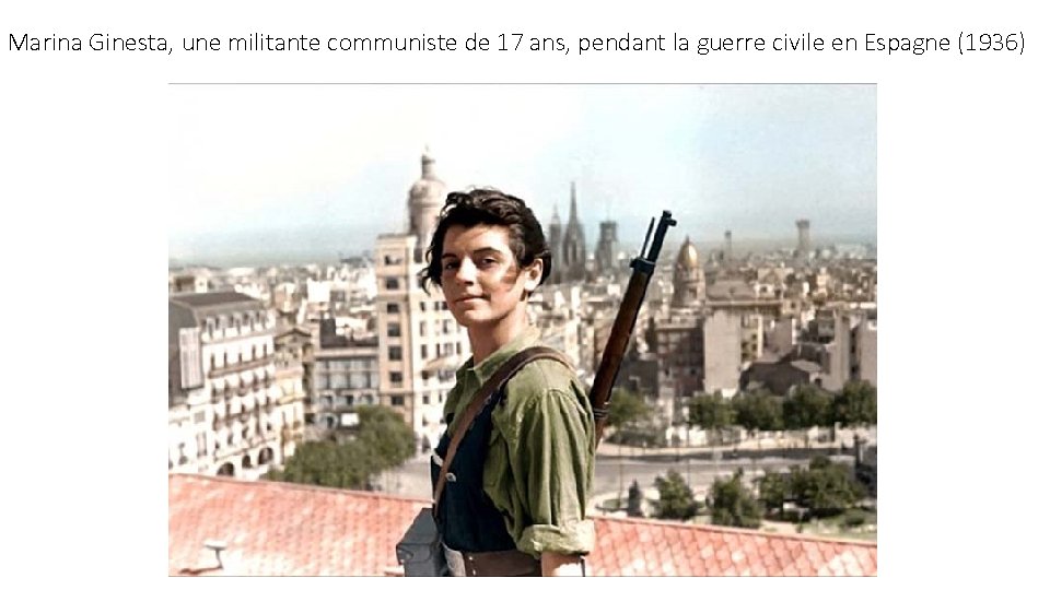 Marina Ginesta, une militante communiste de 17 ans, pendant la guerre civile en Espagne