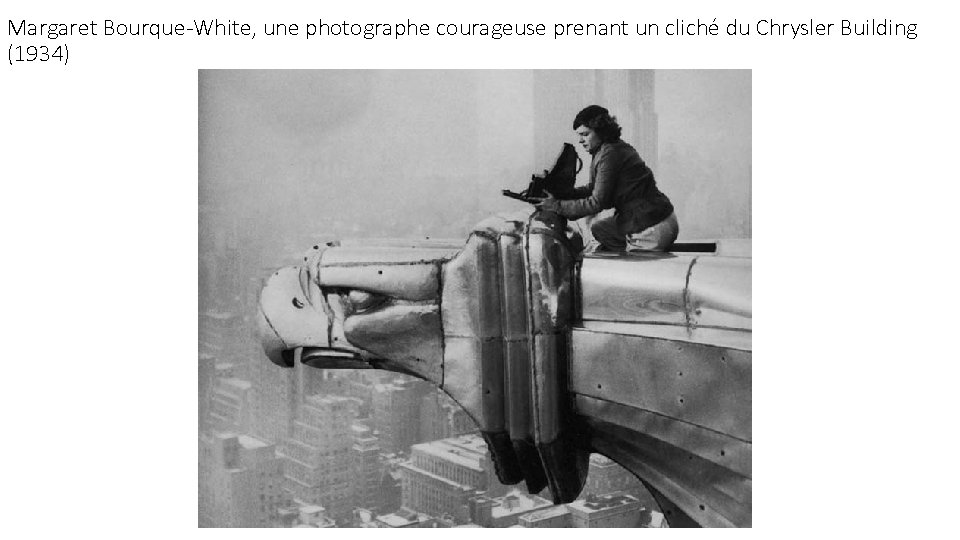 Margaret Bourque-White, une photographe courageuse prenant un cliché du Chrysler Building (1934) 
