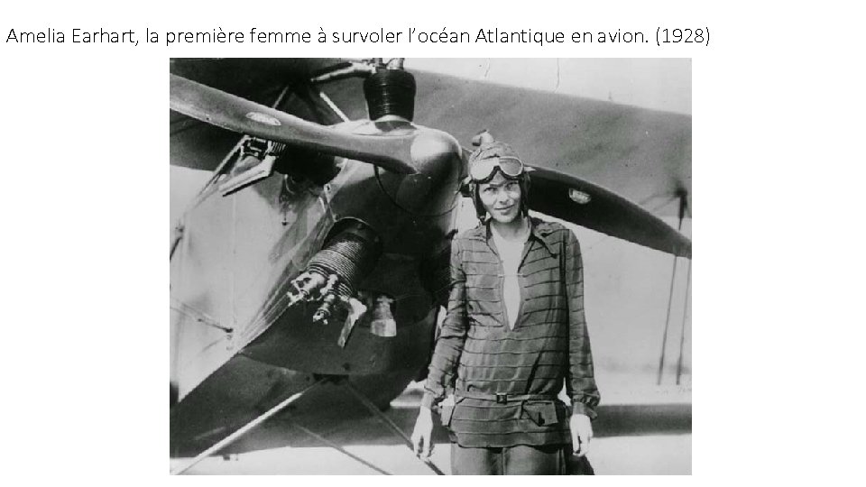 Amelia Earhart, la première femme à survoler l’océan Atlantique en avion. (1928) 