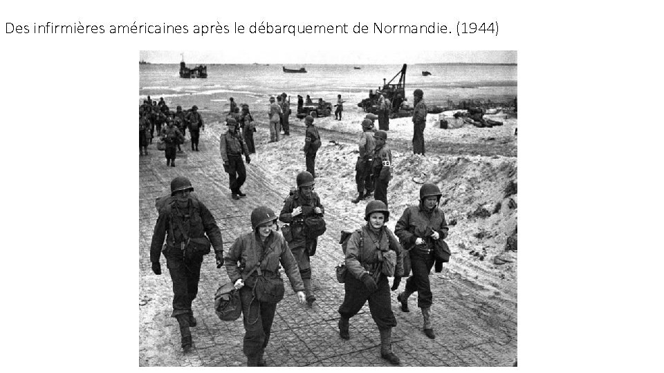 Des infirmières américaines après le débarquement de Normandie. (1944) 