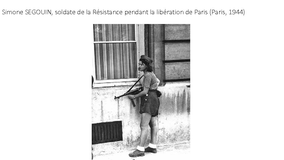 Simone SEGOUIN, soldate de la Résistance pendant la libération de Paris (Paris, 1944) 