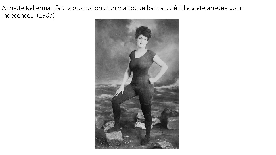 Annette Kellerman fait la promotion d’un maillot de bain ajusté. Elle a été arrêtée