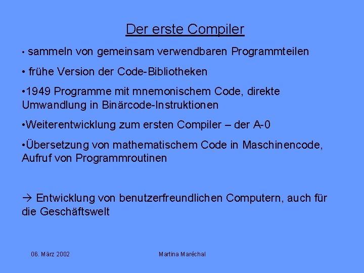Der erste Compiler • sammeln von gemeinsam verwendbaren Programmteilen • frühe Version der Code-Bibliotheken
