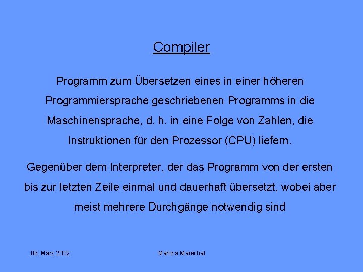 Compiler Programm zum Übersetzen eines in einer höheren Programmiersprache geschriebenen Programms in die Maschinensprache,