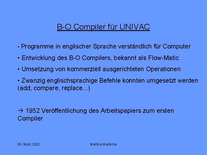 B-O Compiler für UNIVAC • Programme in englischer Sprache verständlich für Computer • Entwicklung