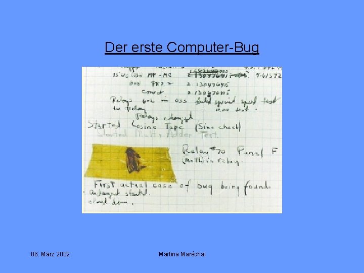 Der erste Computer-Bug 06. März 2002 Martina Maréchal 