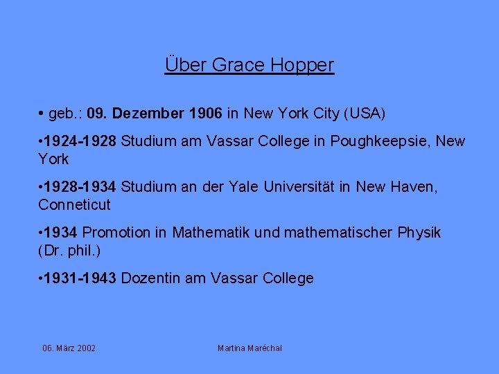 Über Grace Hopper • geb. : 09. Dezember 1906 in New York City (USA)