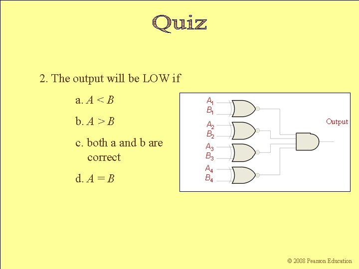 2. The output will be LOW if a. A < B A 1 B