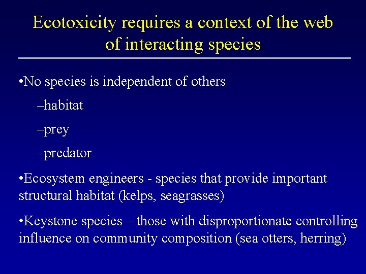Ecotoxicity requires a context of the web of interacting species • No species is