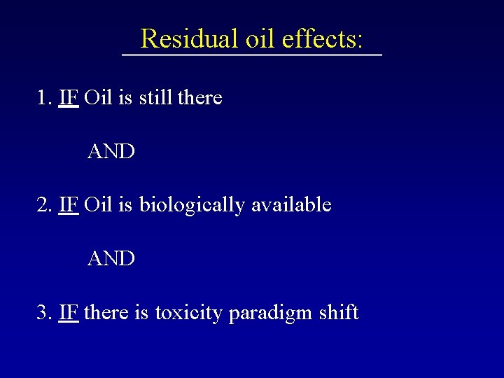 Residual oil effects: 1. IF Oil is still there AND 2. IF Oil is