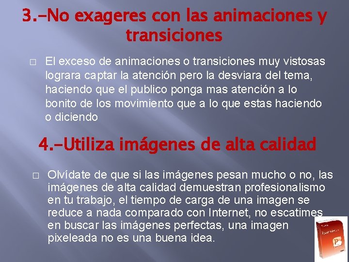 3. -No exageres con las animaciones y transiciones El exceso de animaciones o transiciones 3. -No exageres con las animaciones y transiciones El exceso de animaciones o transiciones